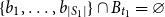 StartSet b 1 comma ellipsis comma b Subscript StartAbsoluteValue upper S 1 EndAbsoluteValue Baseline EndSet intersection upper B Subscript t 1 Baseline equals empty set