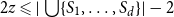 2 z less than or slanted equals StartAbsoluteValue union StartSet upper S 1 comma ellipsis comma upper S Subscript d Baseline EndSet EndAbsoluteValue minus 2