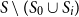 upper S minus left parenthesis upper S 0 union upper S Subscript i Baseline right parenthesis