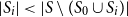 StartAbsoluteValue upper S Subscript i Baseline EndAbsoluteValue less than StartAbsoluteValue upper S minus left parenthesis upper S 0 union upper S Subscript i Baseline right parenthesis EndAbsoluteValue