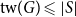 normal t normal w left parenthesis upper G right parenthesis less than or slanted equals StartAbsoluteValue upper S EndAbsoluteValue