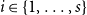 i element of StartSet 1 comma ellipsis comma s EndSet