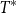 upper T Superscript asterisk