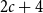2 c plus 4