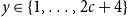 y element of StartSet 1 comma ellipsis comma 2 c plus 4 EndSet