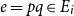 e equals p q element of upper E Subscript i