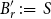 upper B prime Subscript r Baseline colon equals upper S