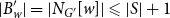 StartAbsoluteValue upper B Subscript w Superscript prime Baseline EndAbsoluteValue equals StartAbsoluteValue upper N Subscript upper G Sub Superscript prime Subscript Baseline left bracket w right bracket EndAbsoluteValue less than or slanted equals StartAbsoluteValue upper S EndAbsoluteValue plus 1
