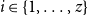 i element of StartSet 1 comma ellipsis comma z EndSet