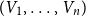 left parenthesis upper V 1 comma ellipsis comma upper V Subscript n Baseline right parenthesis