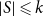 StartAbsoluteValue upper S EndAbsoluteValue less than or slanted equals k