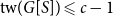 normal t normal w left parenthesis upper G left bracket upper S right bracket right parenthesis less than or slanted equals c minus 1