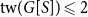 normal t normal w left parenthesis upper G left bracket upper S right bracket right parenthesis less than or slanted equals 2