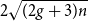 2 StartRoot left parenthesis 2 g plus 3 right parenthesis n EndRoot