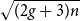 StartRoot left parenthesis 2 g plus 3 right parenthesis n EndRoot