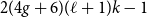 2 left parenthesis 4 g plus 6 right parenthesis left parenthesis script l plus 1 right parenthesis k minus 1