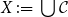 upper X colon equals union script upper C