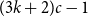 left parenthesis 3 k plus 2 right parenthesis c minus 1