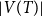 StartAbsoluteValue upper V left parenthesis upper T right parenthesis EndAbsoluteValue