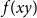 f left parenthesis x y right parenthesis