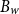 upper B Subscript w