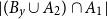 StartAbsoluteValue left parenthesis upper B Subscript y Baseline union upper A 2 right parenthesis intersection upper A 1 EndAbsoluteValue