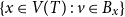 StartSet x element of upper V left parenthesis upper T right parenthesis colon v element of upper B Subscript x Baseline EndSet