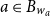 a element of upper B Subscript w Sub Subscript a