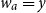 w Subscript a Baseline equals y