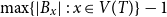 max left brace StartAbsoluteValue upper B Subscript x Baseline EndAbsoluteValue colon x element of upper V left parenthesis upper T right parenthesis right brace minus 1