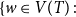 left brace w element of upper V left parenthesis upper T right parenthesis colon