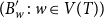left parenthesis upper B prime Subscript w Baseline colon w element of upper V left parenthesis upper T right parenthesis right parenthesis