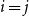 i equals j