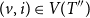 left parenthesis v comma i right parenthesis element of upper V left parenthesis upper T Superscript double prime Baseline right parenthesis