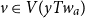 v element of upper V left parenthesis y upper T w Subscript a Baseline right parenthesis
