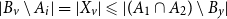 StartAbsoluteValue upper B Subscript v Baseline minus upper A Subscript i Baseline EndAbsoluteValue equals StartAbsoluteValue upper X Subscript v Baseline EndAbsoluteValue less than or slanted equals StartAbsoluteValue left parenthesis upper A 1 intersection upper A 2 right parenthesis minus upper B Subscript y Baseline EndAbsoluteValue