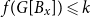 f left parenthesis upper G left bracket upper B Subscript x Baseline right bracket right parenthesis less than or slanted equals k