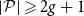 StartAbsoluteValue script upper P EndAbsoluteValue greater than or slanted equals 2 g plus 1