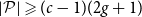 StartAbsoluteValue script upper P EndAbsoluteValue greater than or slanted equals left parenthesis c minus 1 right parenthesis left parenthesis 2 g plus 1 right parenthesis