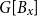 upper G left bracket upper B Subscript x Baseline right bracket