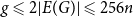 g less than or slanted equals 2 StartAbsoluteValue upper E left parenthesis upper G right parenthesis EndAbsoluteValue less than or slanted equals 256 n