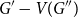 upper G prime minus upper V left parenthesis upper G Superscript double prime Baseline right parenthesis
