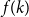 f left parenthesis k right parenthesis