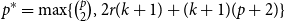 p Superscript asterisk Baseline equals max left brace StartBinomialOrMatrix p Choose 2 EndBinomialOrMatrix comma 2 r left parenthesis k plus 1 right parenthesis plus left parenthesis k plus 1 right parenthesis left parenthesis p plus 2 right parenthesis right brace