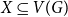 upper X subset of or equal to upper V left parenthesis upper G right parenthesis