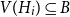 upper V left parenthesis upper H Subscript i Baseline right parenthesis subset of or equal to upper B