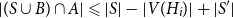 StartAbsoluteValue left parenthesis upper S union upper B right parenthesis intersection upper A EndAbsoluteValue less than or slanted equals StartAbsoluteValue upper S EndAbsoluteValue minus StartAbsoluteValue upper V left parenthesis upper H Subscript i Baseline right parenthesis EndAbsoluteValue plus StartAbsoluteValue upper S Superscript prime Baseline EndAbsoluteValue