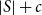 StartAbsoluteValue upper S EndAbsoluteValue plus c