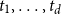 t 1 comma ellipsis comma t Subscript d Baseline