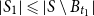 StartAbsoluteValue upper S 1 EndAbsoluteValue less than or slanted equals StartAbsoluteValue upper S minus upper B Subscript t 1 Baseline EndAbsoluteValue